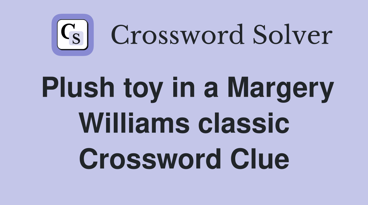 Plush toy in a Margery Williams classic Crossword Clue Answers